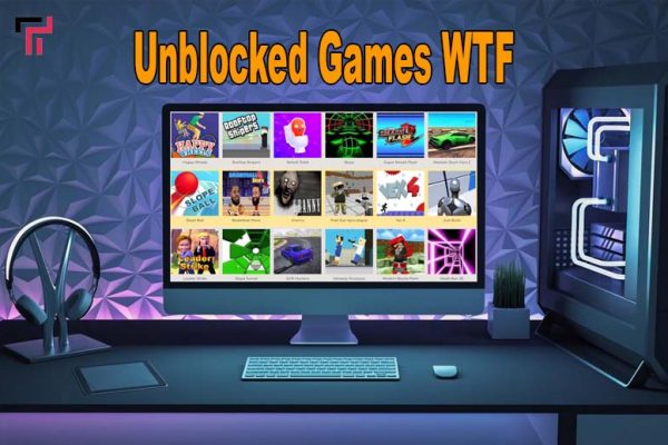 Unblocked Games WTF: A Complete Guide