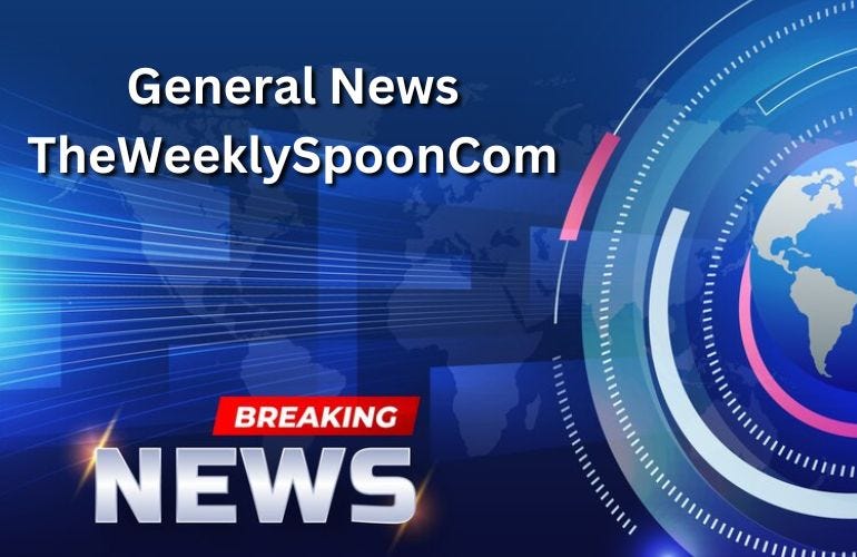 The Weekly Spoon: Your Source for General News with a Fresh Perspective