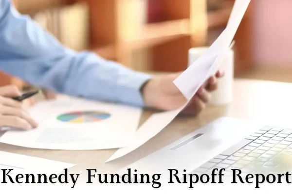 Kennedy Funding Ripoff Report: Examining the Claims and Realities